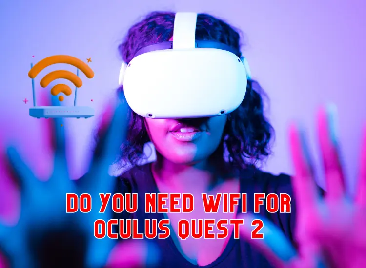 do you need wifi for oculus quest 2